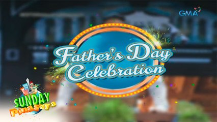 Sunday PinaSaya Teaser: Father's Day celebration