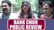 Bank Chor Public Review | Vivek Oberoi | Ritesh Deshmukh | Movie Review | FilmiBeat