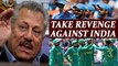 ICC Champions Trophy: Zaheer Abbas wants Pakistan to take revenge against India | Oneindia News