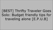 [ZSxd9.FREE] Thrifty Traveler Goes Solo: Budget friendly tips for traveling alone by Kaylee Shadows E.P.U.B