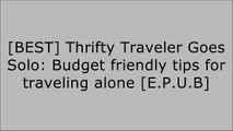 [ZSxd9.FREE] Thrifty Traveler Goes Solo: Budget friendly tips for traveling alone by Kaylee Shadows E.P.U.B