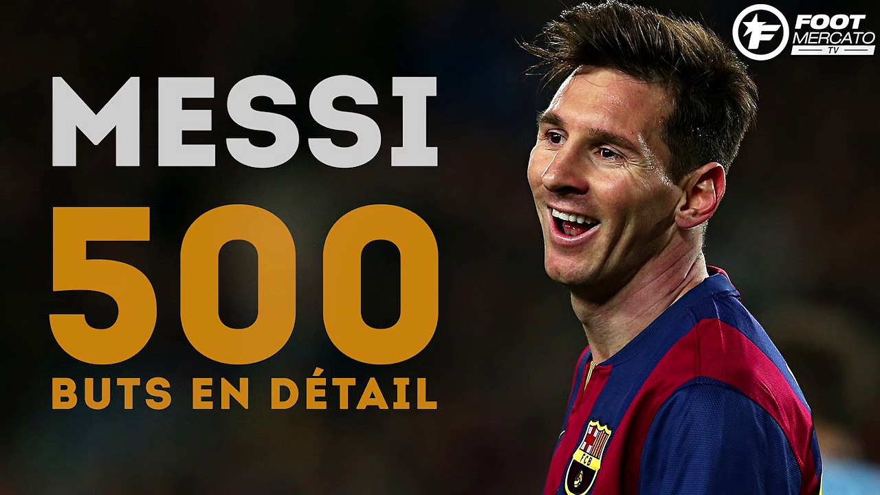 Les 500 buts de Lionel Messi en détail !