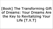 [PHdsT.!Best] The Transforming Gift of Dreams: Your Dreams Are the Key to Revitalizing Your Life by Kenneth A. Schmidt [P.D.F]