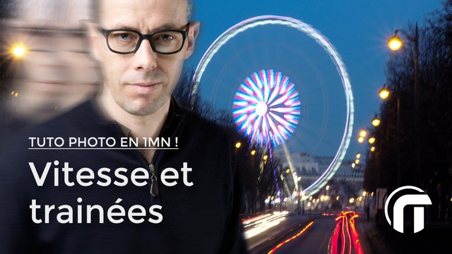 Photo Tuto en 1mn, Vitesse et trainées