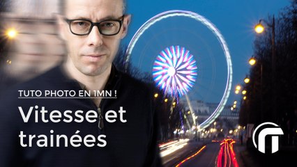 Photo Tuto en 1mn, Vitesse et trainées