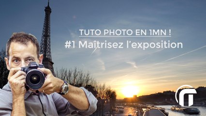 Photo Tuto en 1mn : maîtrisez l'exposition