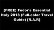 [Pt0HI.E.b.o.o.k] Fodor's Essential Italy 2018 (Full-color Travel Guide) by Fodor's Travel GuidesRick StevesFodor's Travel GuidesStephen Keeling [D.O.C]