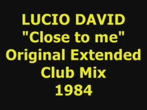 LUCIO DAVID Close to me Extended Mix 1984