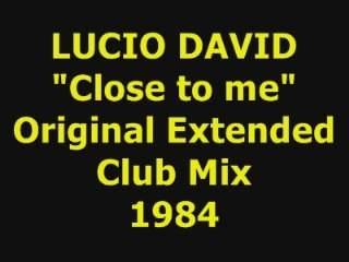 LUCIO DAVID  "Close to me" Extended Mix 1984