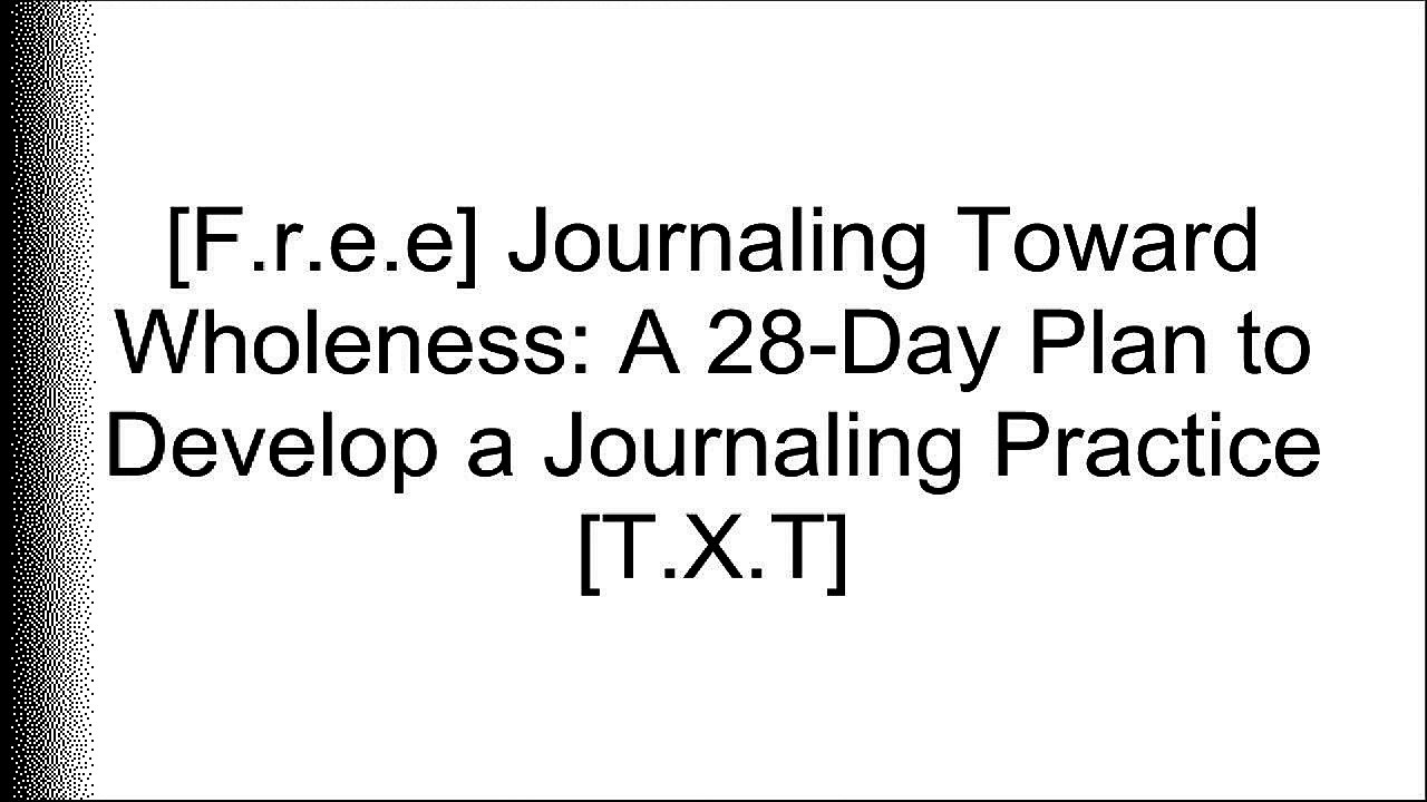 [9tE25.Download] Journaling Toward Wholeness: A 28-Day Plan to Develop a Journaling Practice by Molly Totoro RAR