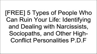 [RORg5.E.b.o.o.k] 5 Types of People Who Can Ruin Your Life: Identifying and Dealing with Narcissists, Sociopaths, and Other High-Conflict Personalities by Bill Eddy RAR