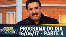 Programa do Ratinho - Parte 04 16.06.17