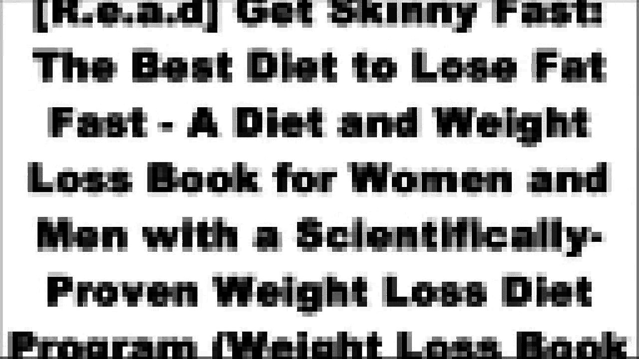 [8iFBH.R.e.a.d] Get Skinny Fast: The Best Diet to Lose Fat Fast - A Diet and Weight Loss Book for Women and Men with a Scientifically-Proven Weight Loss Diet Program (Weight Loss Books 1) by Diana Polska PPT