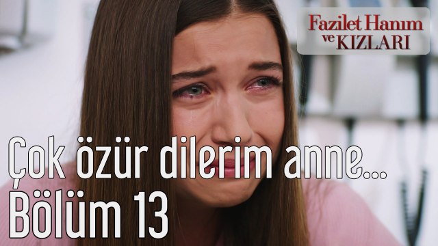 Fazilet Hanım ve Kızları 13. Bölüm Çok Özür Dilerim Anne
