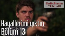 Fazilet Hanım ve Kızları 13. Bölüm Hayallerimi Yıktın