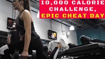10,000 CALORIE CHALLENGE, GIRL VS FOOD, EPIC CHEAT DAY