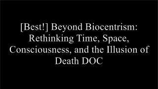 [gpRd9.B.e.s.t] Beyond Biocentrism: Rethinking Time, Space, Consciousness, and the Illusion of Death by Robert Lanza, Bob BermanDean BuonomanoDeepak ChopraPeter Ralston [P.D.F]