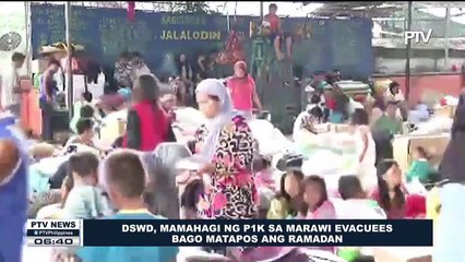 DSWD, mamaamahagi ng P1000 sa Maarawi evacuees bago matapos ang Ramadan