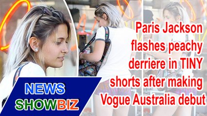 Paris Jackson flashes peachy derriere in TINY shorts after making Vogue Australia debut