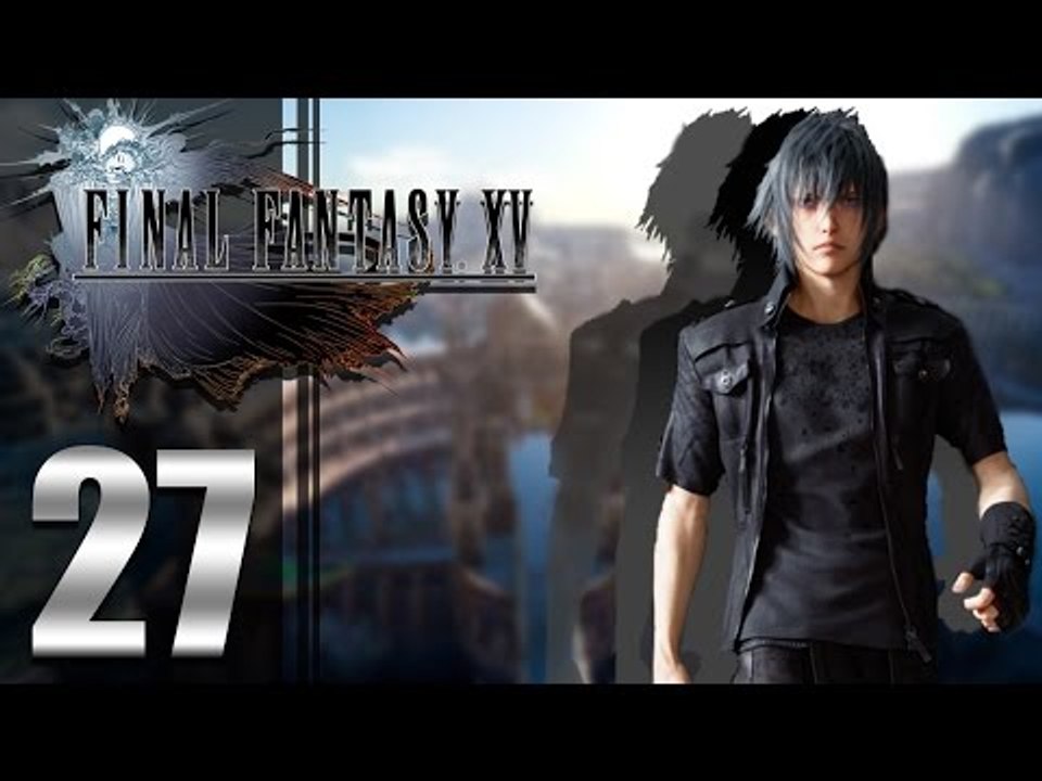 Final Fantasy XV ep27 - [Who Did This]