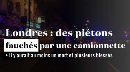 Londres : des piétons fauchés par une camionnette