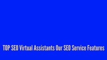 TOP SEO Virtual Assistants Our SEO Service Features