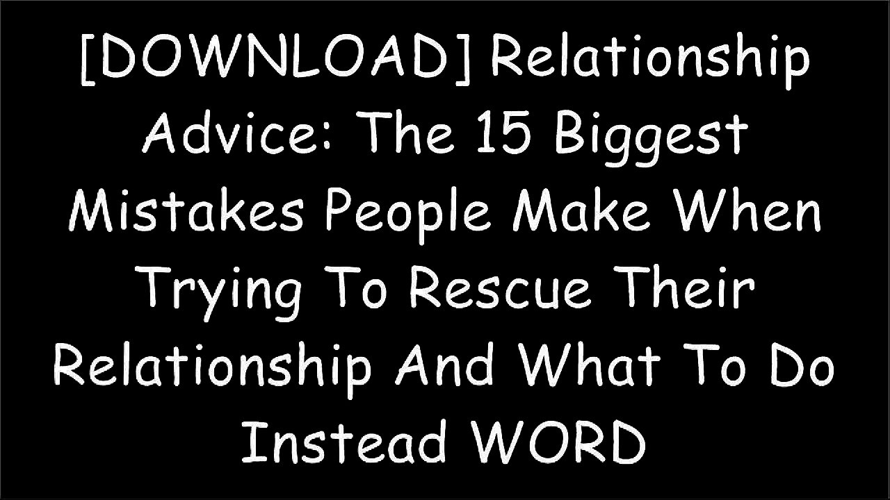 [DKofe.Best] Relationship Advice: The 15 Biggest Mistakes People Make When Trying To Rescue Their Relationship And What To Do Instead by Bill Robbins D.O.C