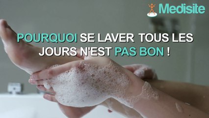 Pourquoi se laver tous les jours n’est pas bon !