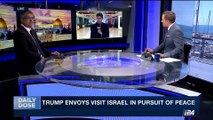 DAILY DOSE | Trump envoys visit Israel in pursuit of peace | Monday, June 19th 2017