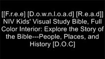 [00i5e.[Free Download]] NIV Kids' Visual Study Bible, Full Color Interior: Explore the Story of the Bible---People, Places, and History by Zondervan K.I.N.D.L.E