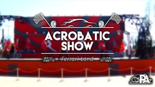 Acrobatic Show Ferrai Land 2017 | PortAventura