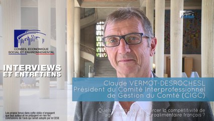 Questions à Claude VERMOT-DESROCHES (gestion du Comté) - compétitivité agriculture - cese
