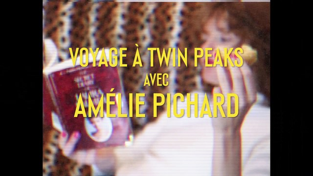 Voyage à Twin Peaks avec Amélie Pichard