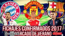 FICHAJES CONFIRMADOS 2017 2018 | FUTBOL INTERNACIONAL TRASPASOS 2017