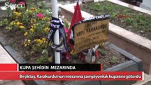 Şampiyonluk kupası şehidin mezarında