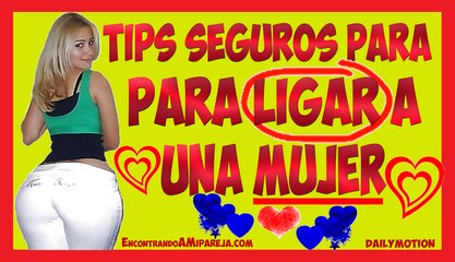 Tips Seguros Para Ligar a una Mujer