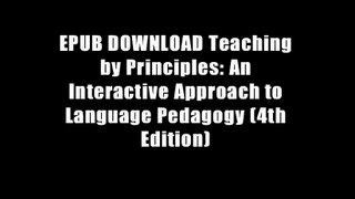 EPUB DOWNLOAD Teaching by Principles: An Interactive Approach to Language Pedagogy (4th Edition)