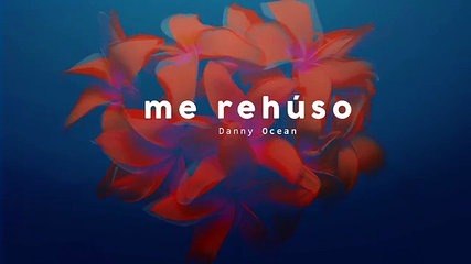 Me rehúso - Danny Ocean (HD)