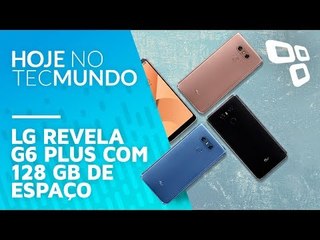 LG revela G6 Plus com 128 GB de espaço - Hoje no TecMundo