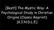 [hdgGF.E.B.O.O.K] The Mystic Way: A Psychological Study in Christian Origins (Classic Reprint) by Evelyn Underhill [T.X.T]