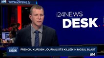 i24NEWS DESK | French, Kurdish journalists killed in Mosul blast | Tuesday, June 20th 2017