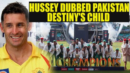 ICC Champions trophy: Michael Hussey dubbed Pakistan as destiny’s child | Oneindia news