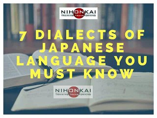 7 Dialects of Japanese Language You Must Know