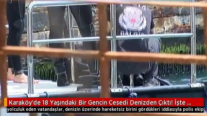 Karaköy'de 18 Yaşındaki Bir Gencin Cesedi Denizden Çıktı! İşte O Görüntüler
