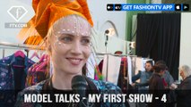 Model Talks Fall Winter 2017-18 - My First Show - 4 | FashionTV