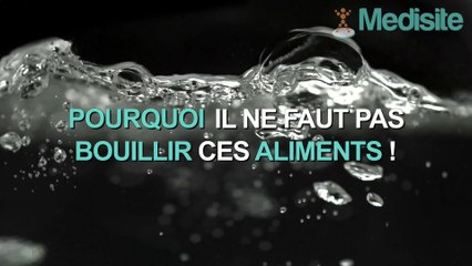 Pourquoi il ne faut jamais bouillir ces aliments ?