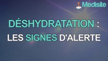 Déshydratation : les signes qui doivent alerter