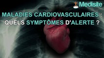 Maladies cardiovasculaires : quels symptômes d'alerte ?