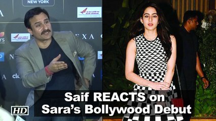Saif  REACTS on daughter Sara’s Bollywood Debut