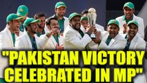 ICC Champions Trophy : MP police arrest 15 for raising pro Pakistan slogans | Oneindia News